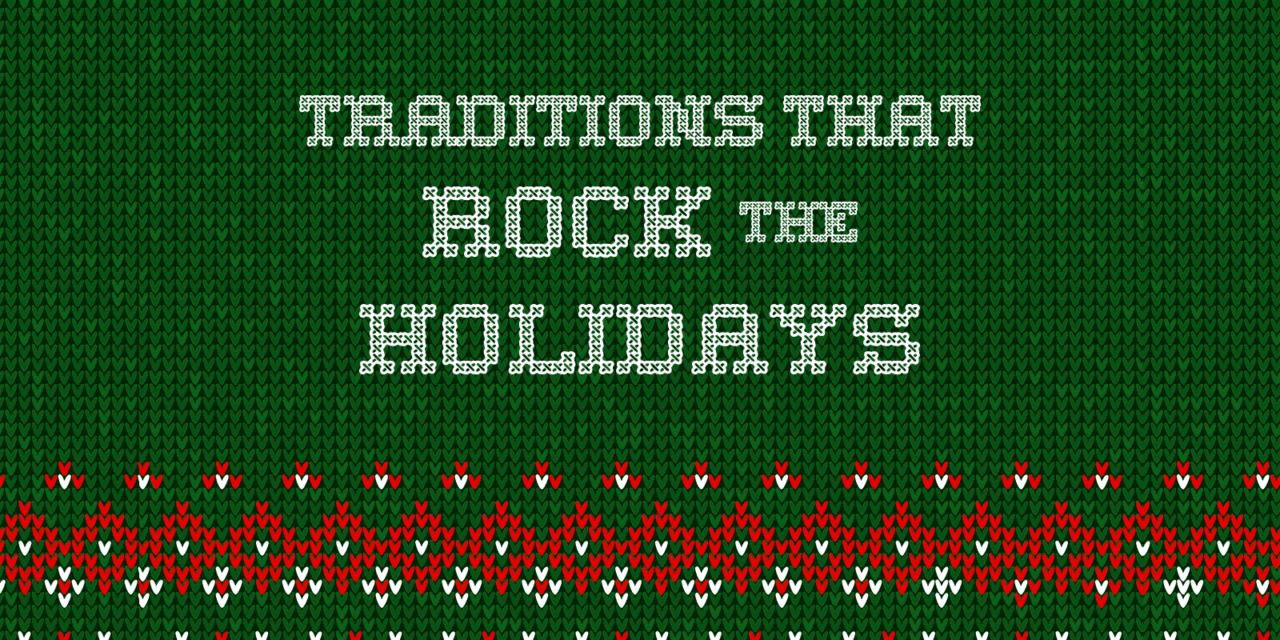 Traditions that Rock the Holidays