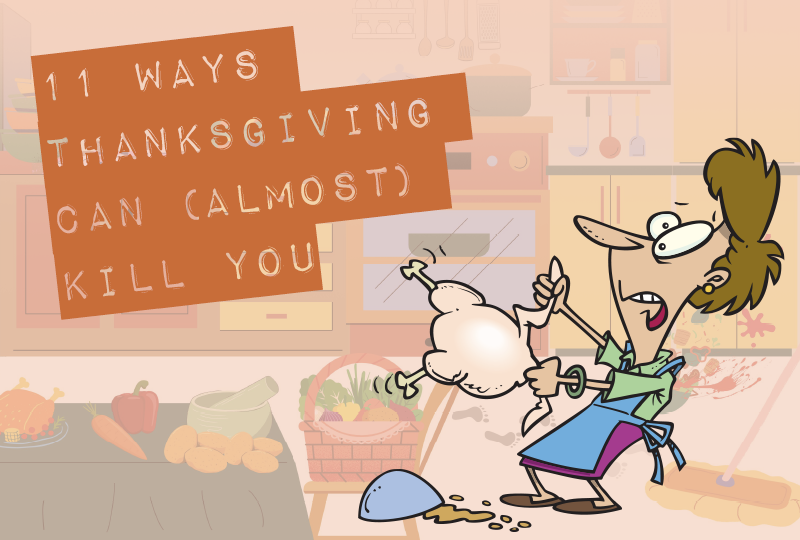 11 Ways Thanksgiving Can (Almost) Kill You